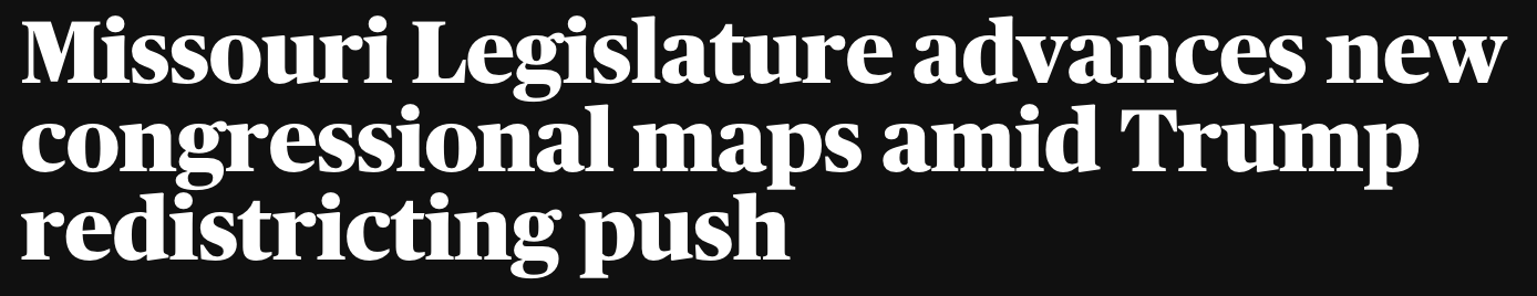 Headline: Missouri Legislature advances new congressional maps amid Trump redistricting push