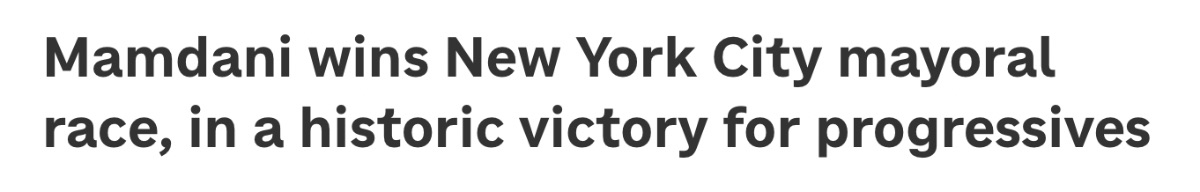 Headline: Mamdani wins New York City mayoral race, in a historic victory for progressives