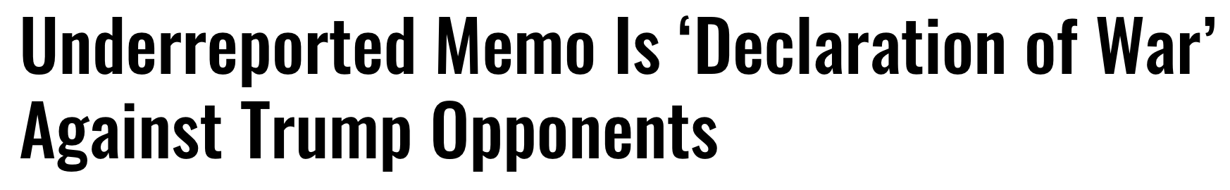 Headline: Underreported memo is 'declaration of war' against Trump opponents