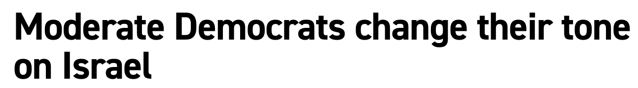 Headline: Moderate Democrats change their tone on Israel