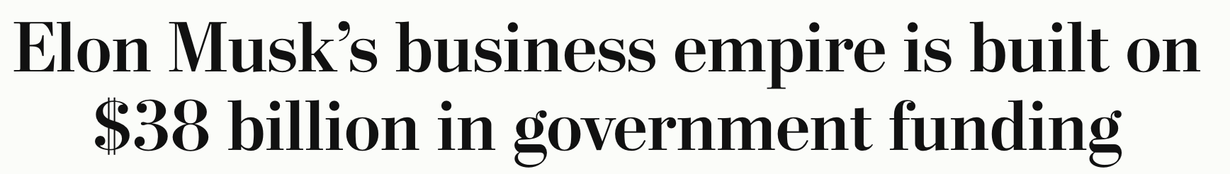 Headline: Elon Musk's business empire is built on $38 billion in government funding
