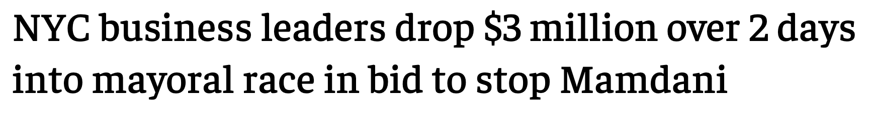 Headline: NYC business leaders drop $3 million over 2 days into mayoral race in bid to stop Mamdani