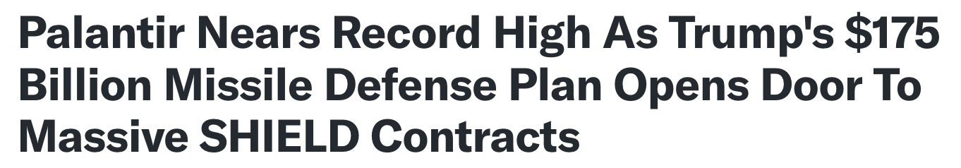 Headline: Palantir nears record high as Trump's $175 billion missile defense plan opens doors to massive SHEILD contracts