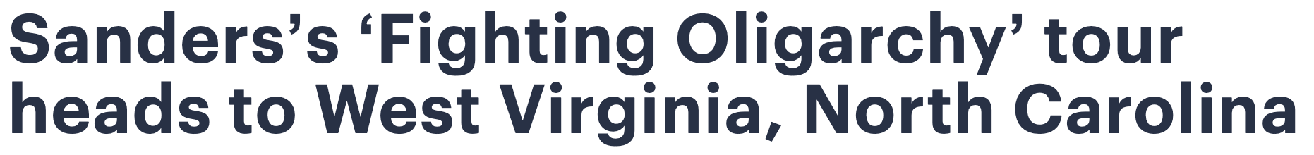 Headline: Sanders's 'Fighting Oligarchy' tour heads to West Virginia, North Carolina