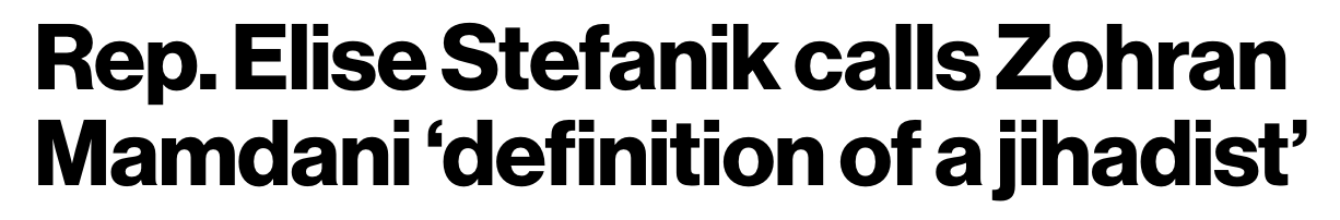Headline: Rep. Elise Stefanik calls Zohran Mamdani 'definition of a jihadist