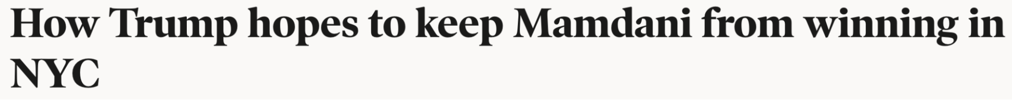 Headline: How Trump hopes to keep Mamdani from winning in NYC