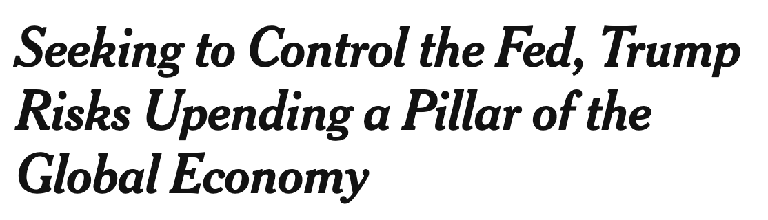 Headline: Seeking to control the Fed, Trump risks upending a pillar of the global economy