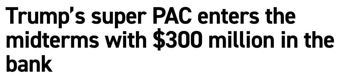 Headline: Trump's super PAC enters the midterms with $300 million in the bank