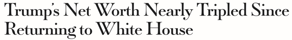 Headline: Trump's net worth nearly tripled since returning to White House