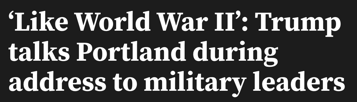 Headline: ' Like World War II': Trump talks POrtland during address to military leaders