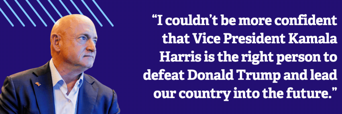 Mark Kelly: I couldn’t be more confident that Vice President Kamala Harris is the right person to defeat Donald Trump and lead our country into the future./ Ruben Gallego: As VP, Kamala Harris
 has been crossing the country and visiting states like ours to defend the right for women to make their own health care decisions. I look forward to fighting with her to defend those rights as she works to earn the nomination.