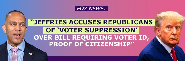 Fox News: Jeffries accuses Republicans of 'voter suppression' over bill requiring voter ID, proof of citizenship