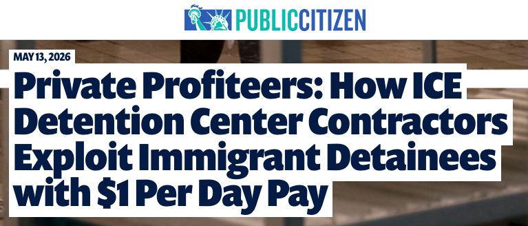 A headline from Public Citizen that reads 'Private Profiteers: How ICE Detention Center Contractors Exploit Immigrant Detainees With $1 Per Day Pay'