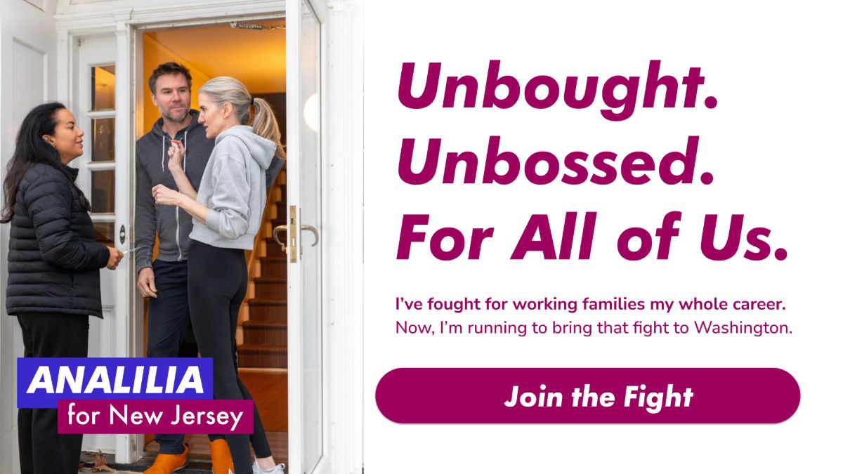 Analilia for New Jersey: Unbought. Unbossed. For All of Us. I’ve fought for working families my whole career. Now, I’m running to bring that fight to Washington. Join the Fight.