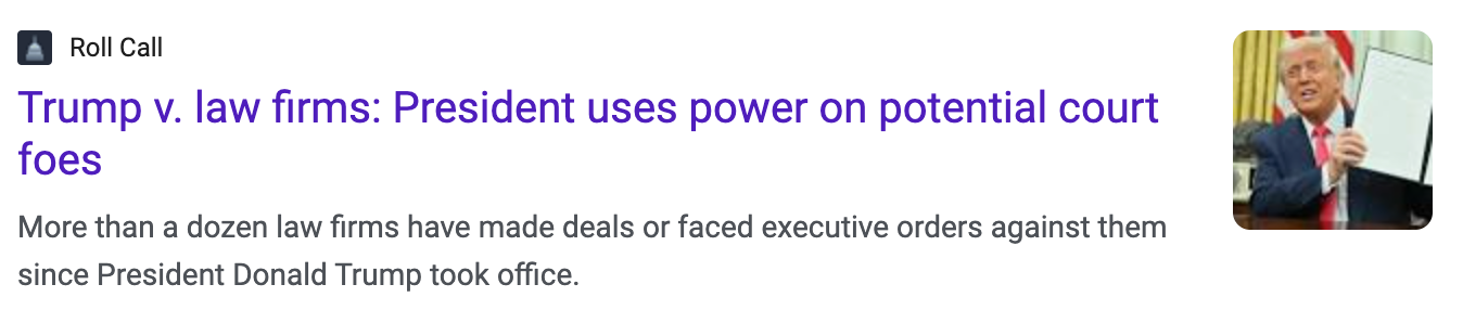 A headline from Roll Call reading: 'Trump v. law firms: President uses power on potential court foes. More than a dozen law firms have made deals or faced executive orders against them since President Donald Trump took office.' It includes an image of Trump in the Oval Office holding up an executive order.