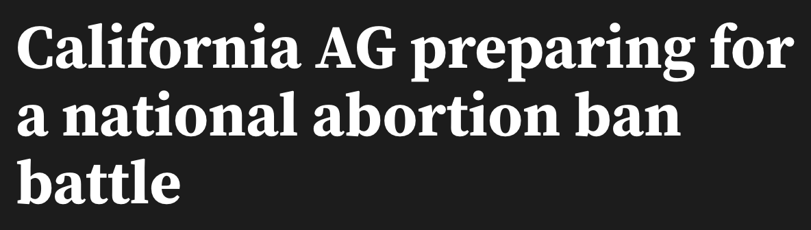 California AG preparing for a national abortion ban battle