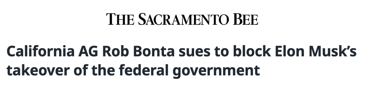 The Sacramento Bee: California AG Rob Bonta sues to block Elon Musk’s takeover of the federal government