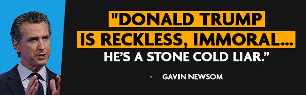 Donald Trump is reckless, immoral... he's a stone cold liar - Gavin Newsom (on left)