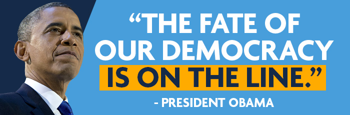 'The fate of our democracy is on the line.' - Barack Obama