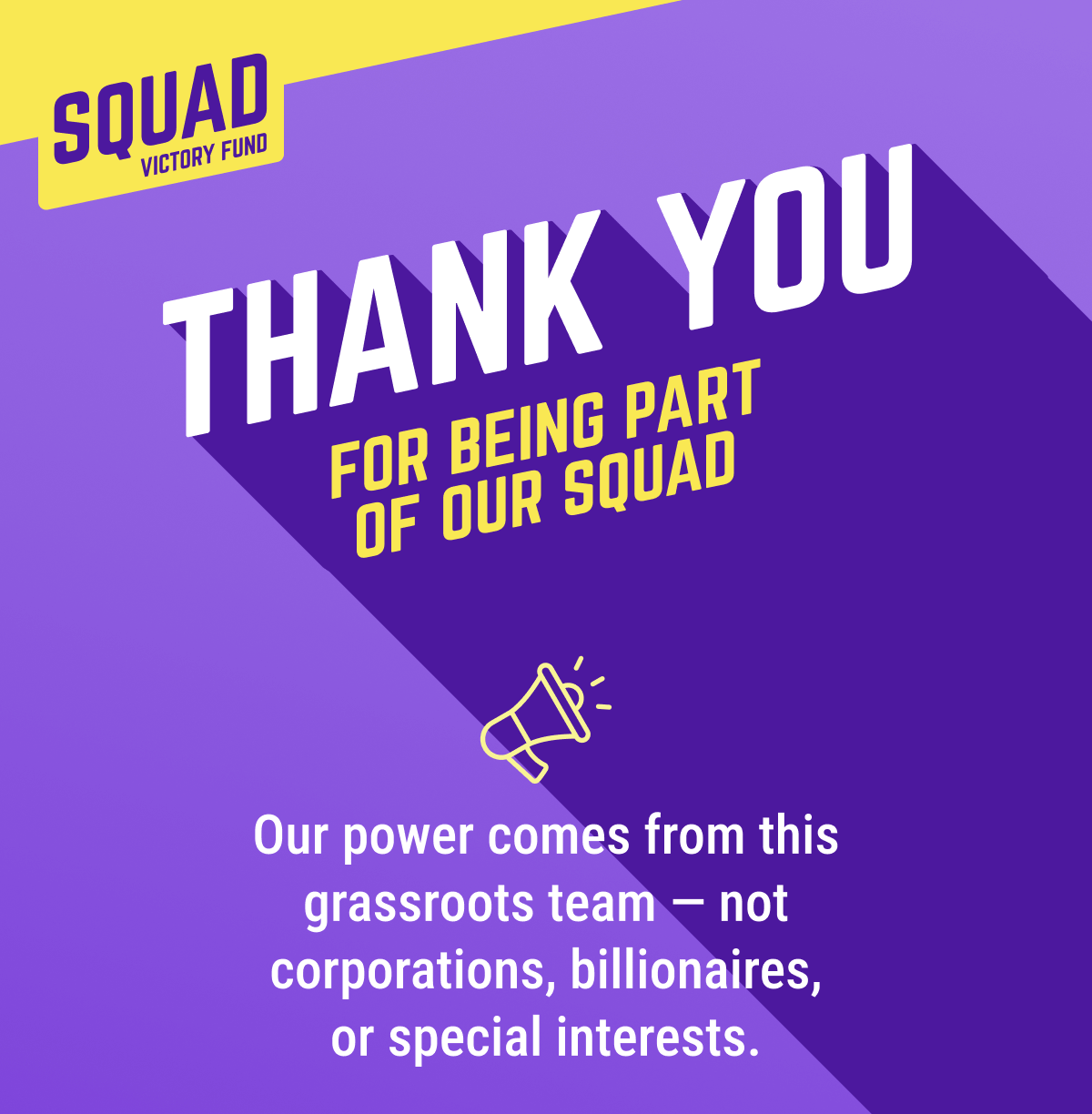 Image of Alexandria, Ayanna, Ilhan, and Rashida. THANK YOU FOR BEING PART OF OUR SQUAD! Our power comes from this grassroots team — not corporations, billionaires, or special interests.