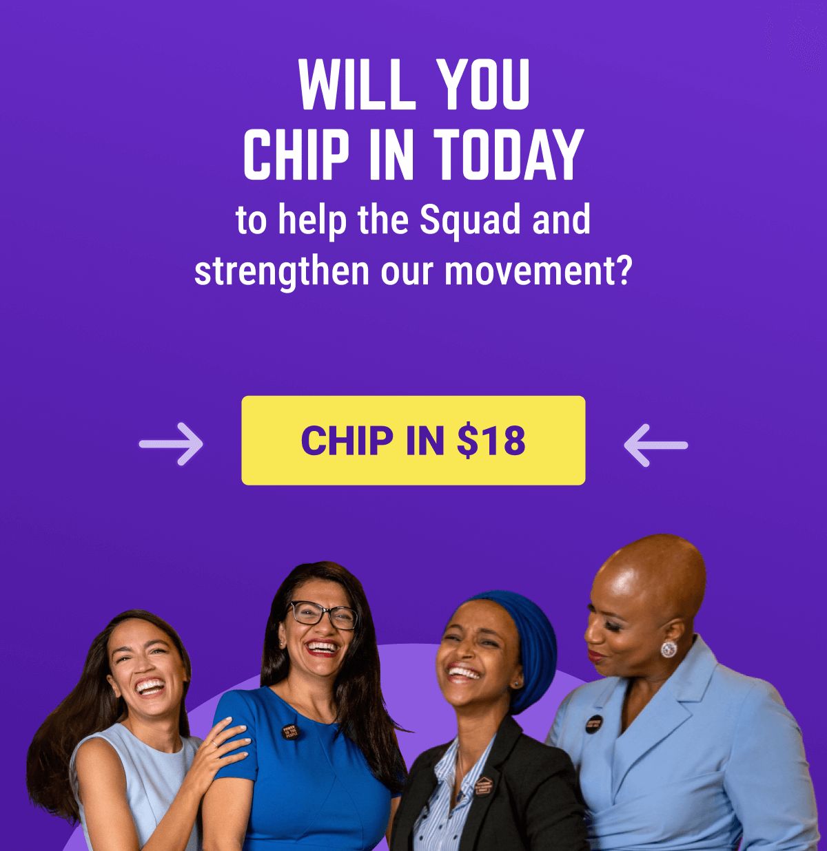 Will you chip in today to help the Squad and strengthen our movement? CHIP IN $18.