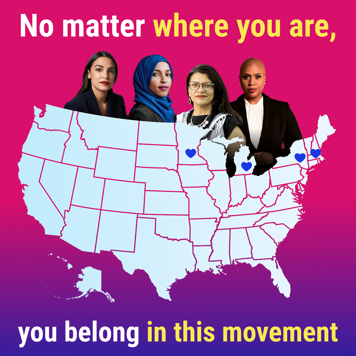 Graphic featuring a map of the United States with blue heart icons marking Minneapolis, Detroit, New York City, and Boston. Congresswomen Alexandria Ocasio-Cortez, Ilhan Omar, Rashida Tlaib, and Ayanna Pressley are shown emerging from the top of the map. The background is a pink-to-purple gradient. Bold text reads: 'No matter where you are, you belong in this movement'.
