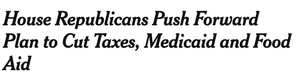 NYT Headline reading "House Republicans Push Forward Plan to Cut Taxes, Medicaid and Food Aid"