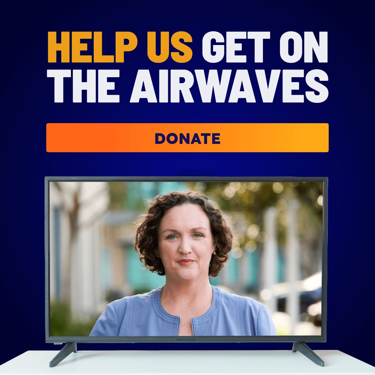 An image of Katie Porter on a TV screen with the caption: 'HELP US GET ON THE AIRWAVES'. There is a donate button in the middle of the image.