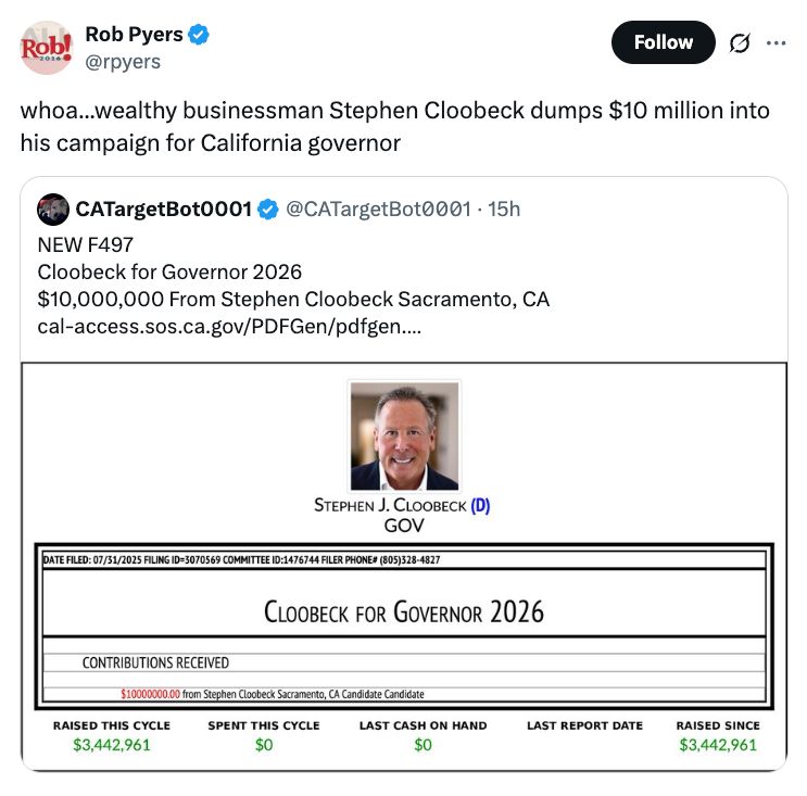 A post on X from Rob Pyers (@rpyers): 'whoa...wealthy businessman Stephen Cloobeck dumps $10 million into his campaign for California governor'. It's quoting a post from @CATargetBot0001 reading 'NEW F497; Cloobeck for Governor 2026; $10,000,000 From Stephen Cloobeck Sacramento, CA' with a graphic of Cloobeck's campaign finance report.