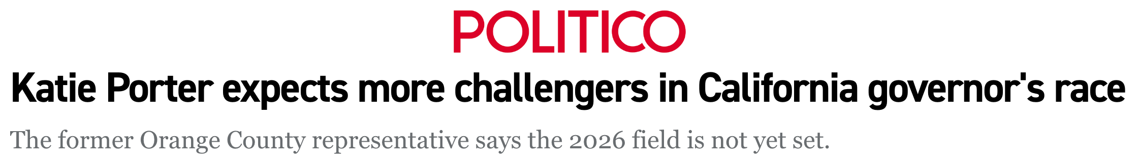 Politico: Katie Porter expects more challengers in California governor's race. The former Orange County representative says the 2026 field is not yet set.