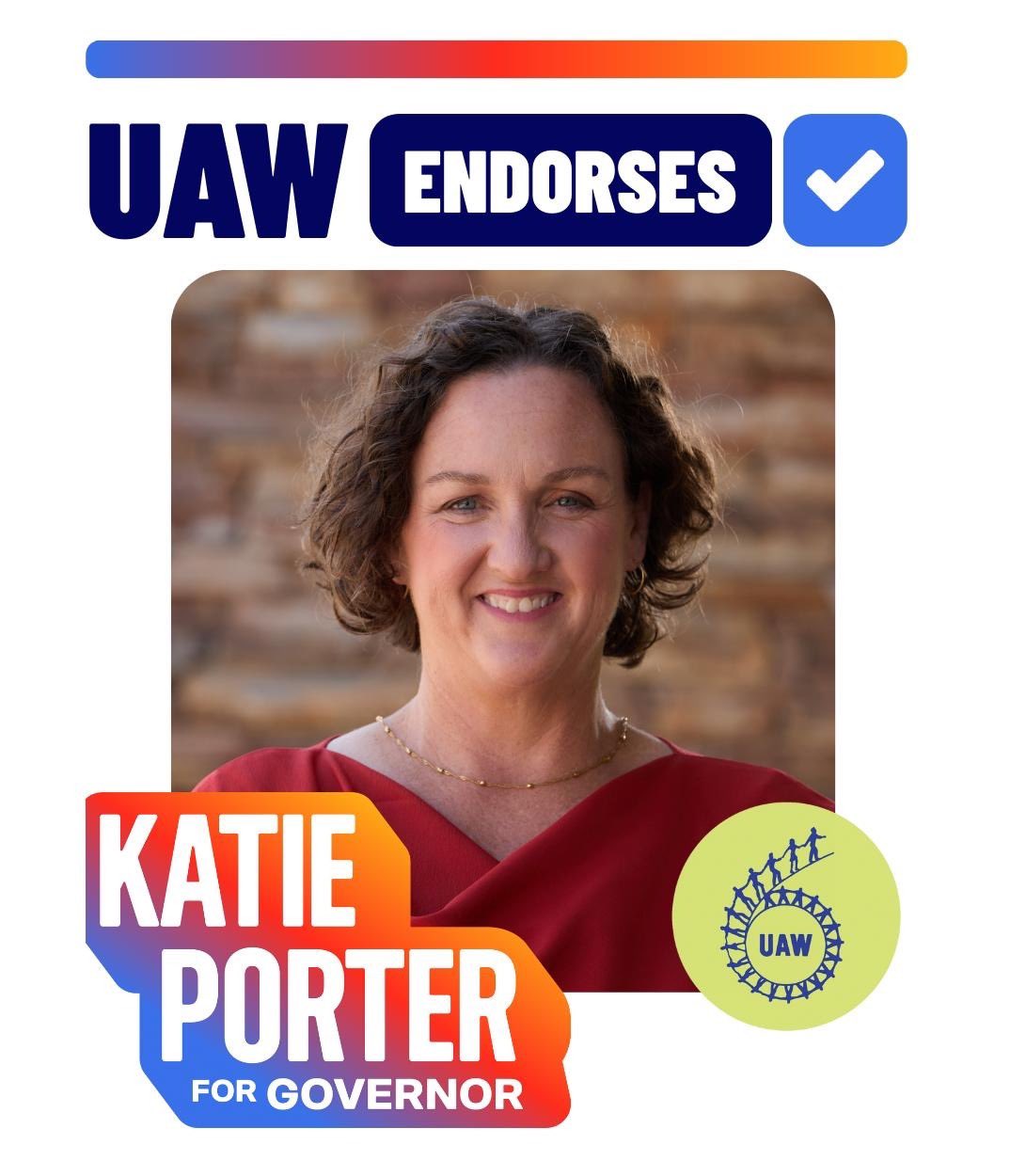 A picture of Katie Porter with text that reads 'UAW ENDORSES KATIE PORTER FOR GOVERNOR'. It includes a picture of the UAW region 6 logo.