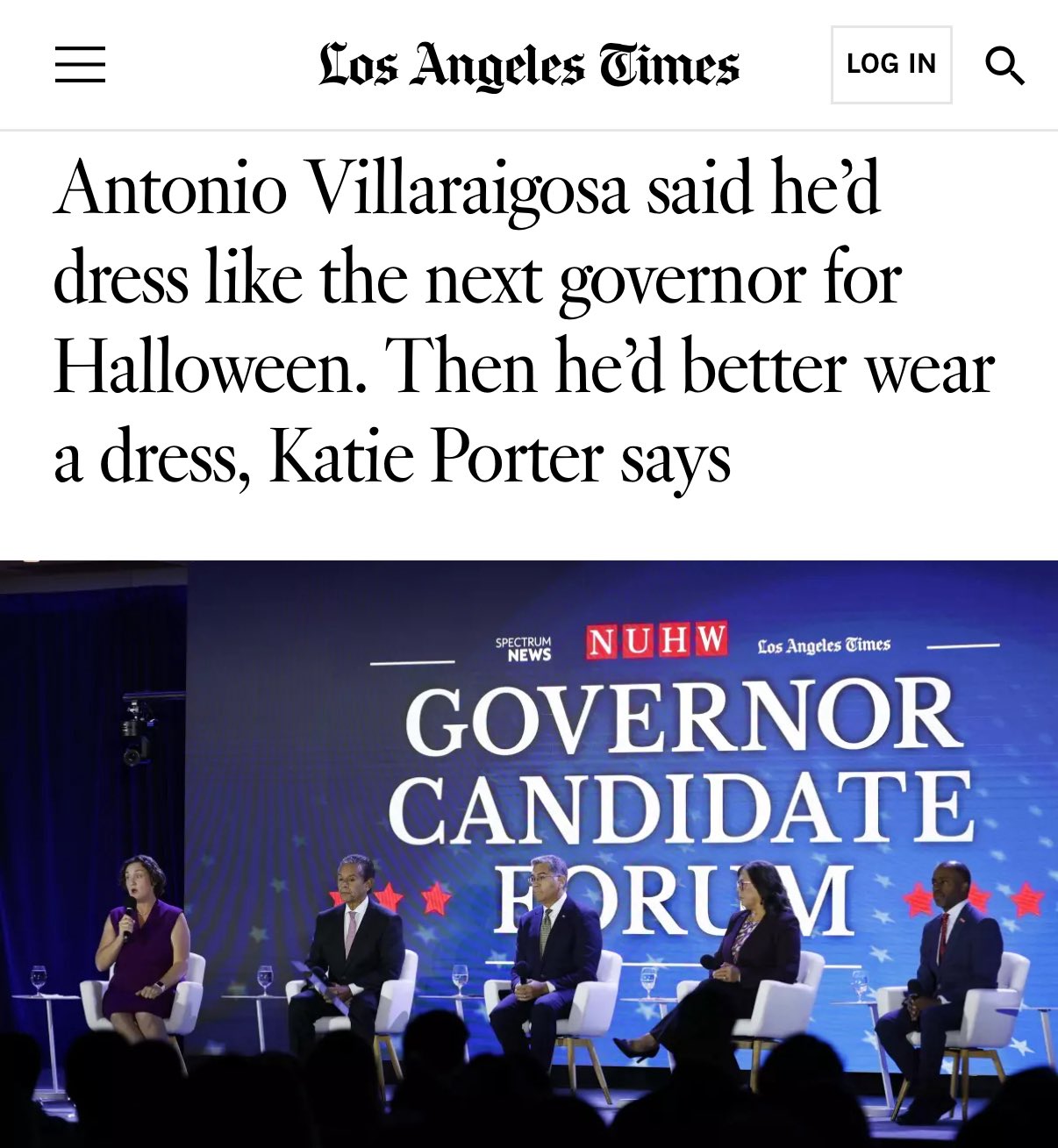 Screenshot of a Los Angeles Times article. The headline reads: 'Antonio Villaraigosa said he’d dress like the next governor for Halloween. Then he’d better wear a dress, Katie Porter says.' Below the headline is an image from the NUHW Governor Candidate Forum.
