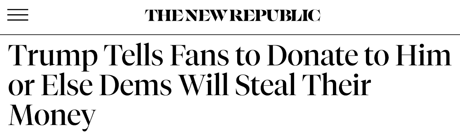 The New Republic: Trump Tells Fans to Donate to Him or Else Dems Will Steal Their Money