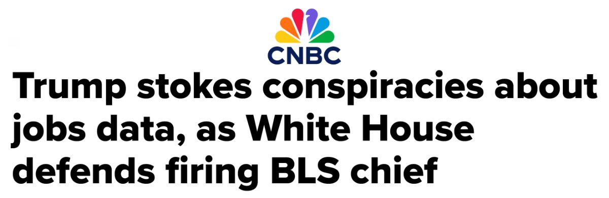 CNBC: Trump stokes conspiracies about job data, as White House defends firing BLS chief