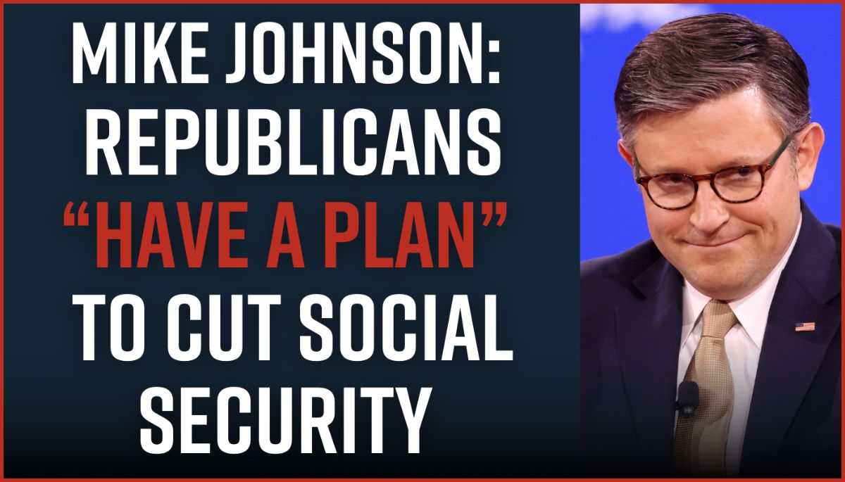 Mike Johnson: Republicans “have a plan” to cut Social Security Mike Johnson: Republicans “have a plan” to cut Social Security