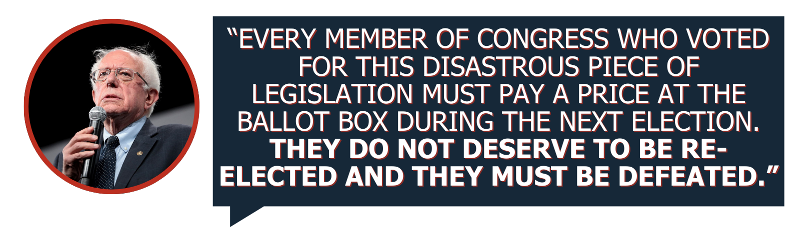 Every Member of Congress who voted for this disastrous piece of legislation must pay a price at the ballot box during the next election. They do not deserve to be re-elected and they must be defeated