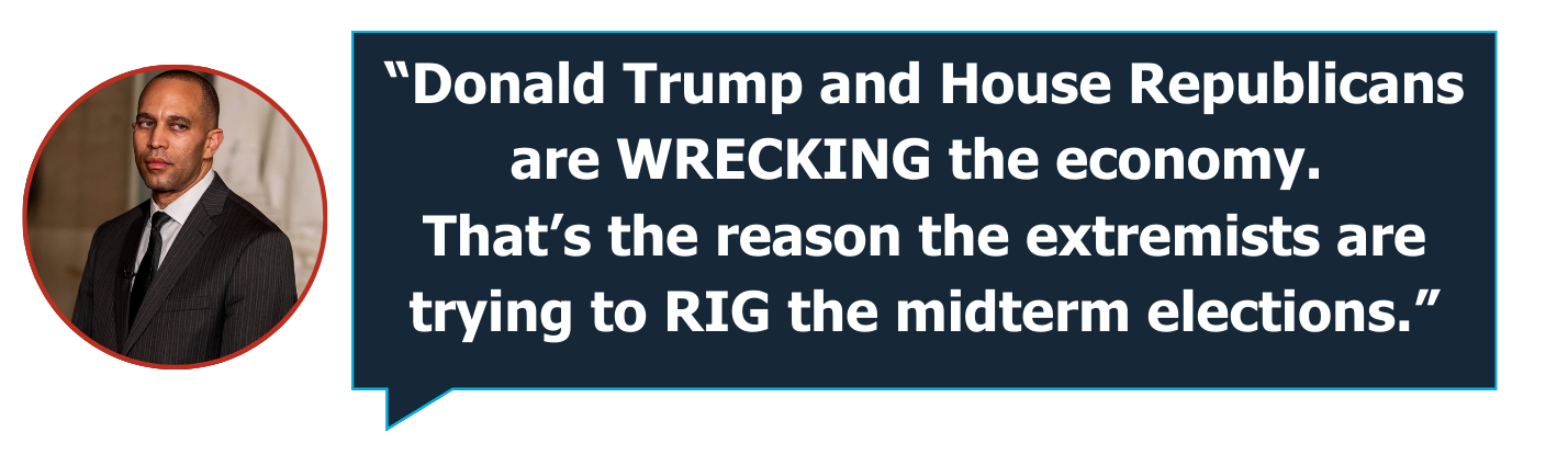 Donald Trump and House Republicans are WRECKING the economy. 
That’s the reason the extremists are trying to RIG the midterm elections