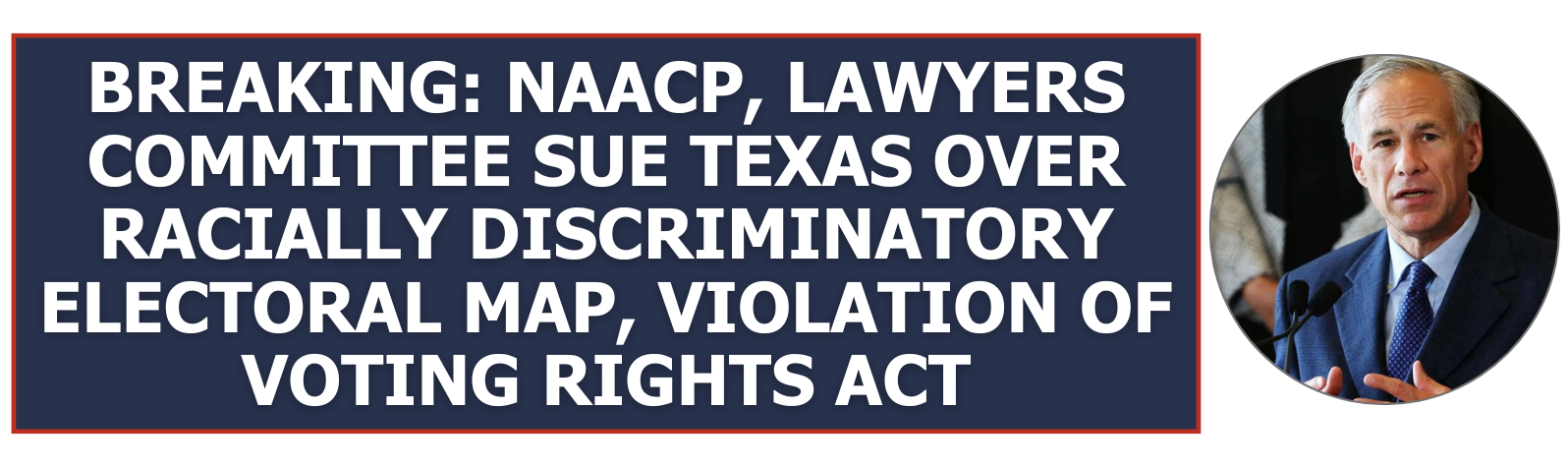 Breaking: NAACP, Lawyers Committee Sue Texas Over Racially Discriminatory Electoral Map, Violation of Voting Rights Act
