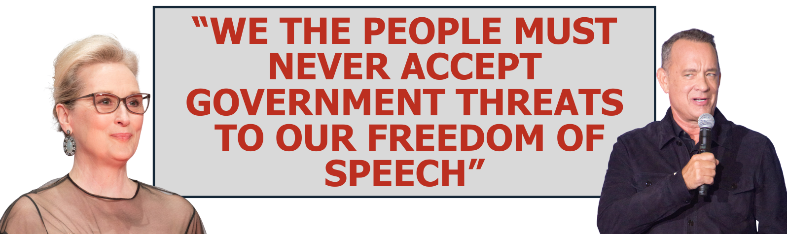 Letter signed by Meryl Streep and Tom Hanks: “We the people must never accept government threats to our freedom of speech”