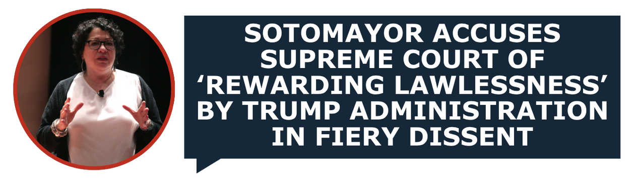 Sotomayor accuses Supreme Court of ‘rewarding lawlessness’ by Trump administration in fiery dissent