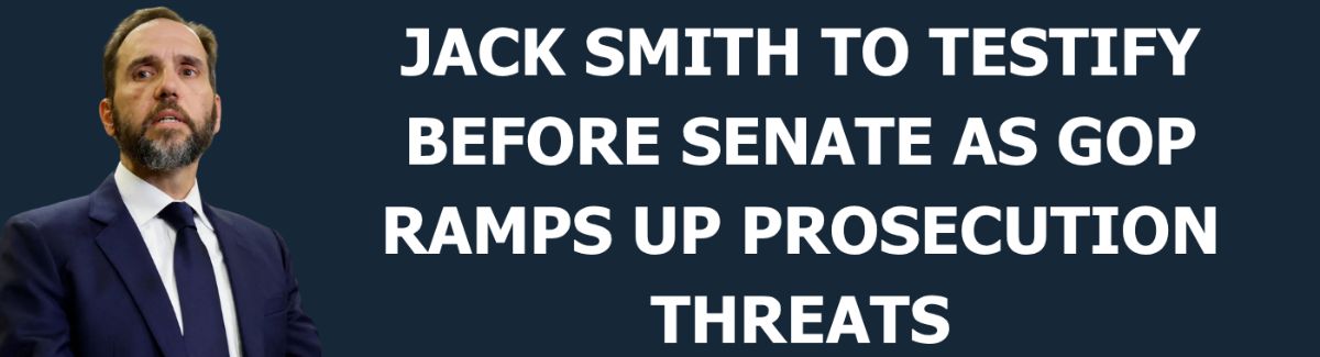Graphic: Jack Smith to Testify Before Senate as GOP Ramps Up Prosecution Threats // Photo of Jack Smith