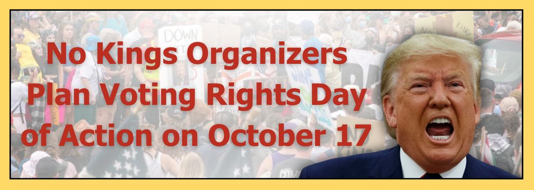 Graphic: No Kings Organizers Plan Voting Rights Day of Action on October 17 / Photo of Trump and photo from protest Graphic: No Kings Organizers Plan Voting Rights Day of Action on October 17/ Photo of Trump and photo from protest