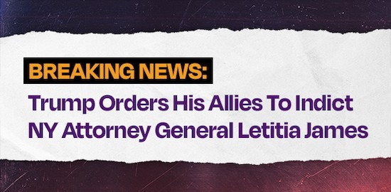 BREAKING NEWS: Trump orders allies to indict NY AG Letitia James