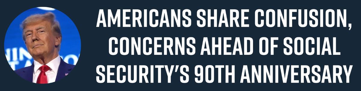 Americans share confusion, concerns ahead of Social Security's 90th anniversary
