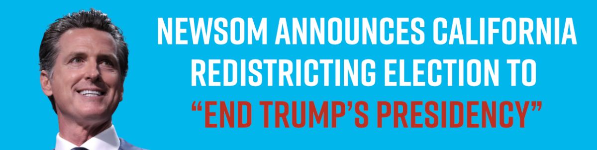 Newsom Announces California Redistricting Election to “End Trump’s Presidency”