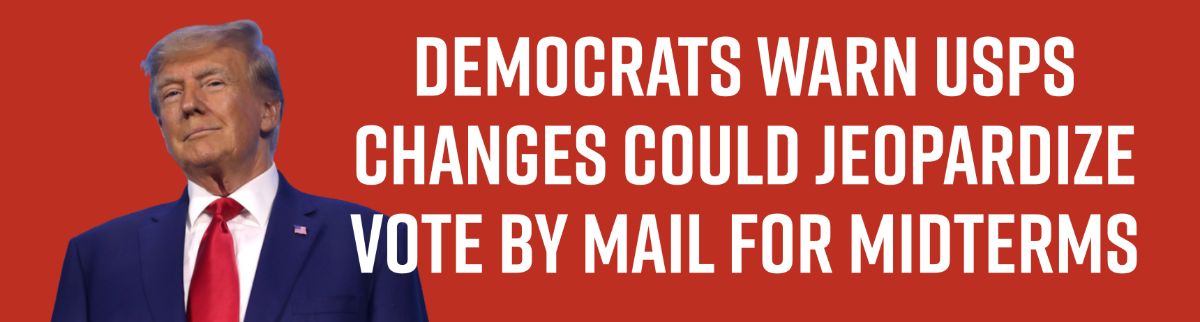 Democrats Warn USPS Changes Could Jeopardize Vote By Mail For Midterms
