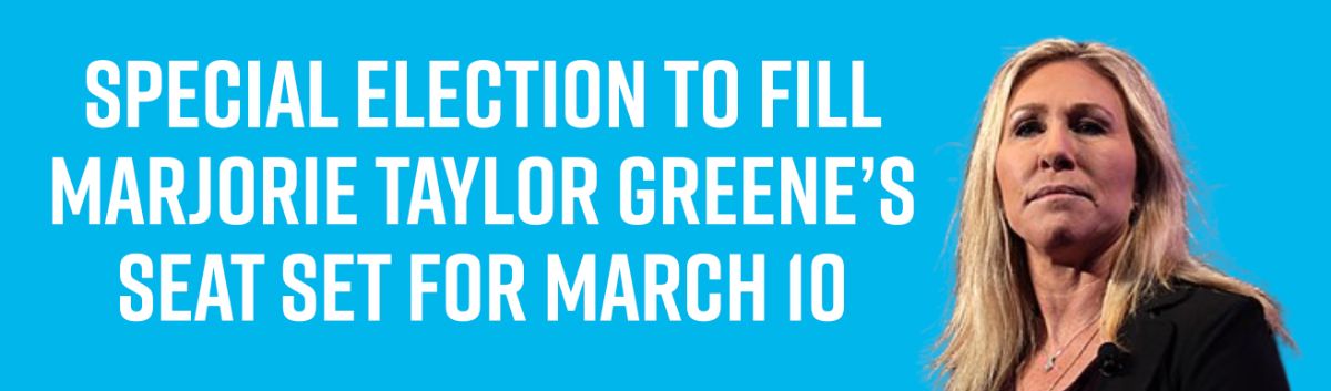 Special Election to Fill Marjorie Taylor Greene's Seat Set for March 10
