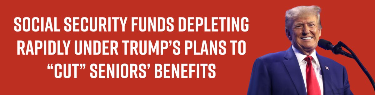 Social Security Funds Depleting Rapidly Under Trump’s Plans to “Cut” Seniors’ Benefits