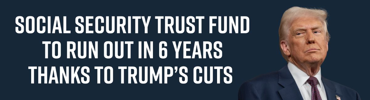 GFX: Social Security Trust Fund to Run Out in 6 Years Thanks to Trump’s Cuts 