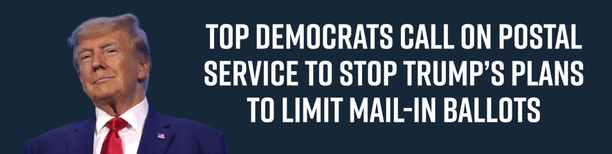 Top Democrats Call on Postal Service to Stop Trump’s Plans to Limit Mail-In Ballots